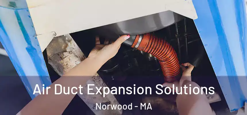  Air Duct Expansion Solutions Norwood - MA
