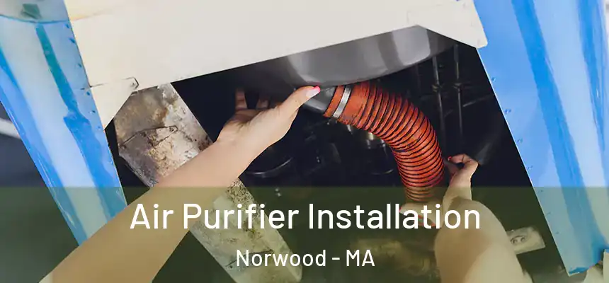  Air Purifier Installation Norwood - MA