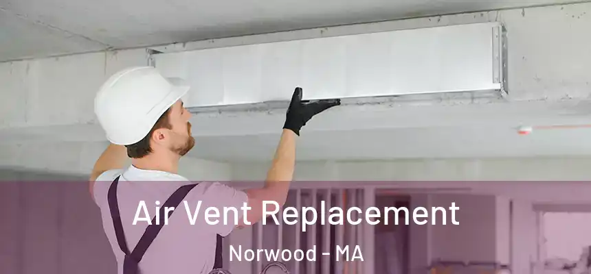  Air Vent Replacement Norwood - MA