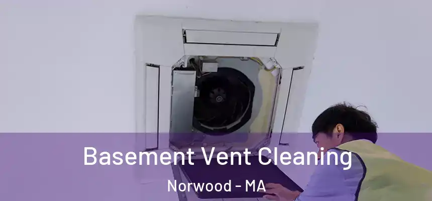  Basement Vent Cleaning Norwood - MA