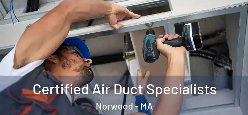  Certified Air Duct Specialists Norwood - MA