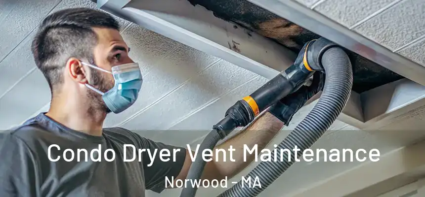  Condo Dryer Vent Maintenance Norwood - MA