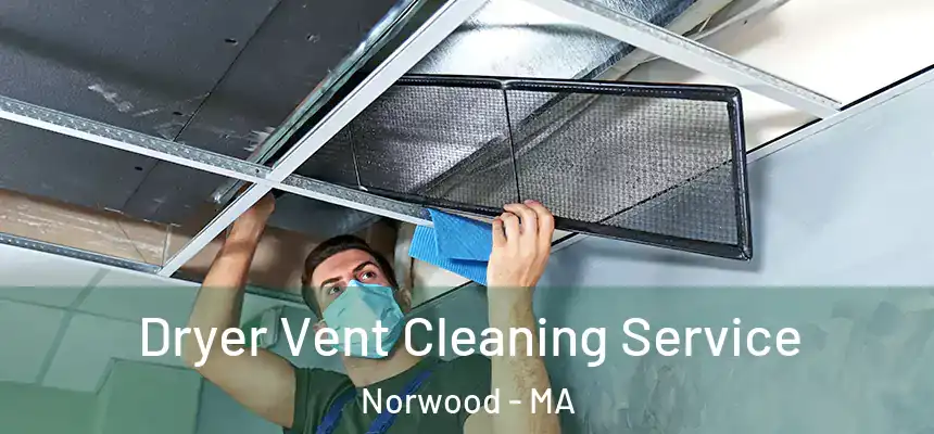  Dryer Vent Cleaning Service Norwood - MA