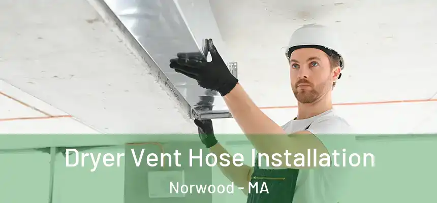  Dryer Vent Hose Installation Norwood - MA