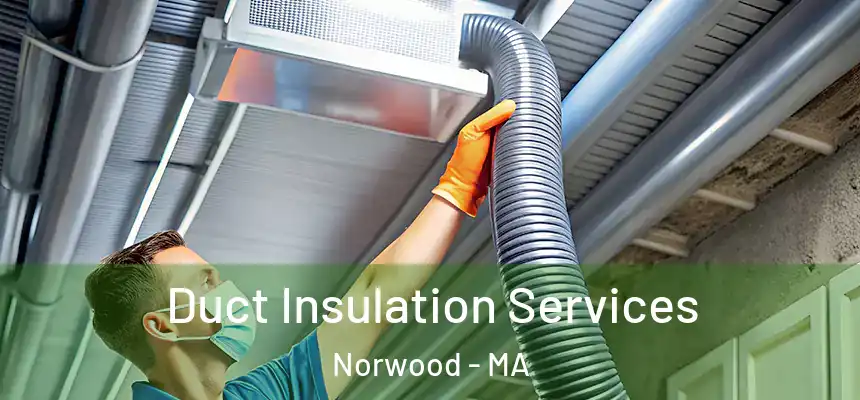  Duct Insulation Services Norwood - MA