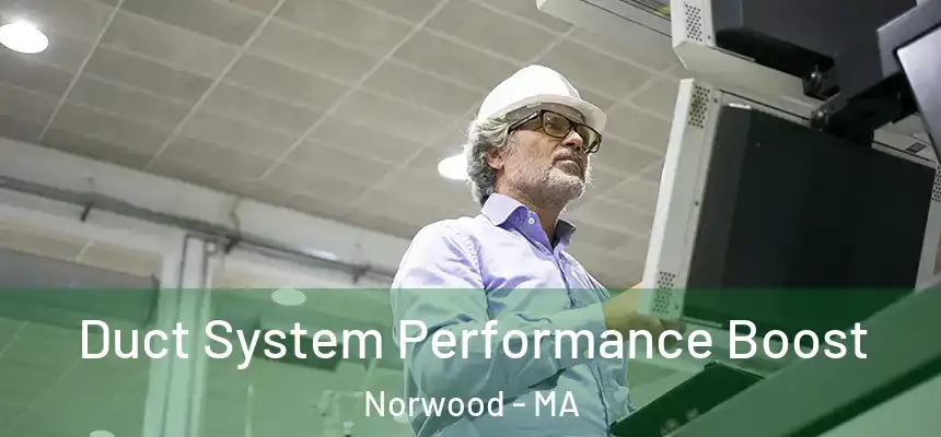  Duct System Performance Boost Norwood - MA