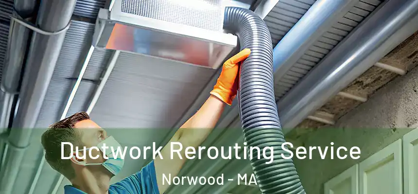  Ductwork Rerouting Service Norwood - MA