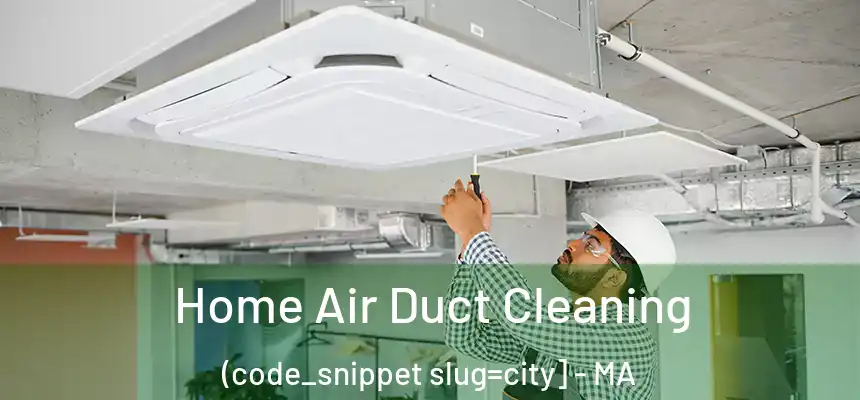  Home Air Duct Cleaning (code_snippet slug=city] - MA