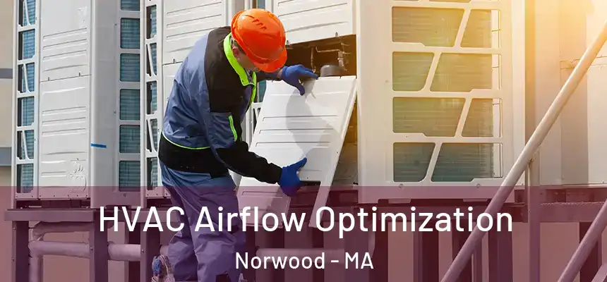  HVAC Airflow Optimization Norwood - MA