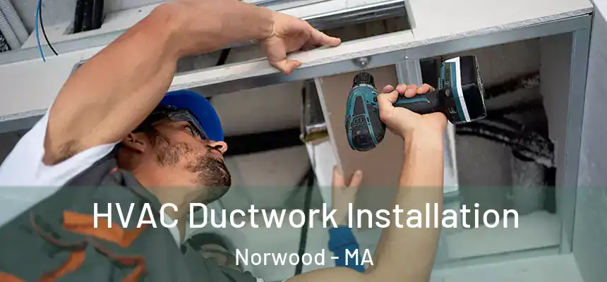  HVAC Ductwork Installation Norwood - MA