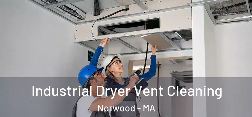  Industrial Dryer Vent Cleaning Norwood - MA