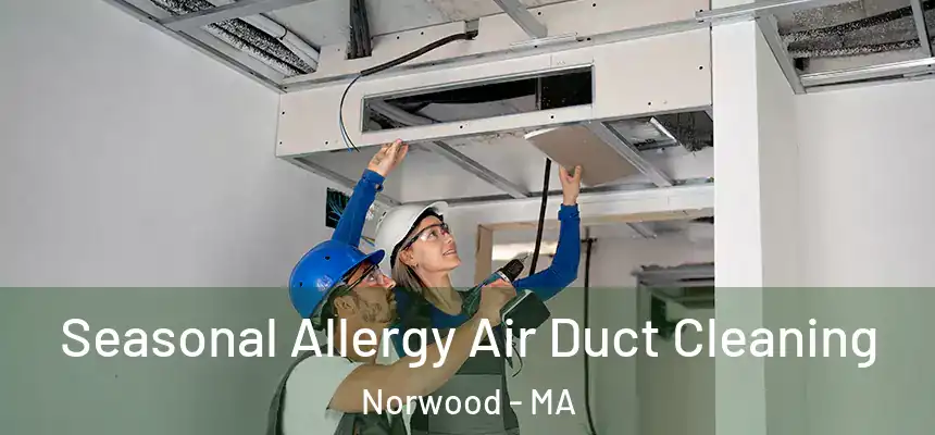  Seasonal Allergy Air Duct Cleaning Norwood - MA