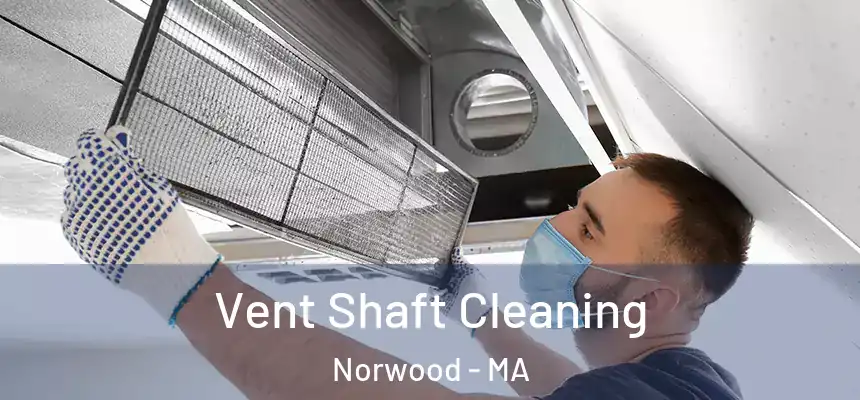  Vent Shaft Cleaning Norwood - MA